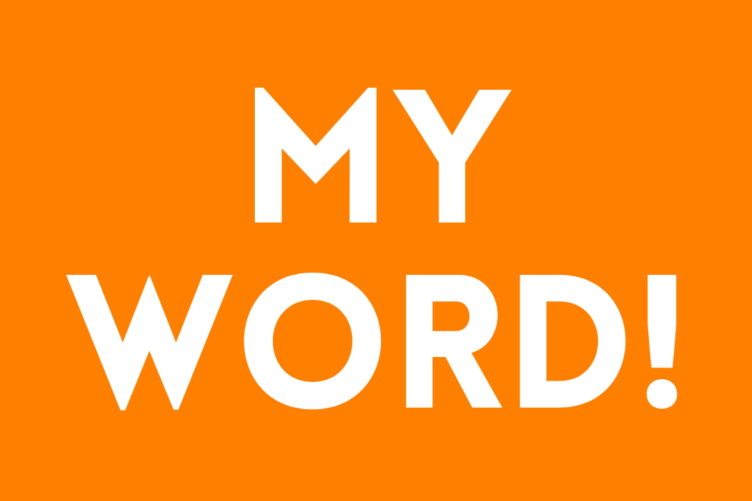 My word!