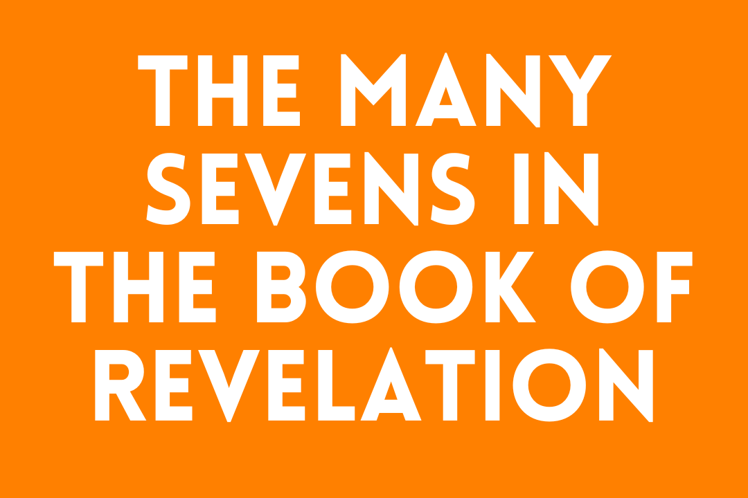 The Many Sevens in the Book of Revelation