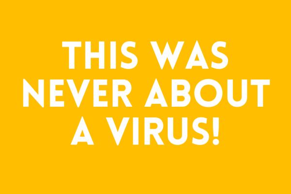This Was NEVER About a VIRUS!