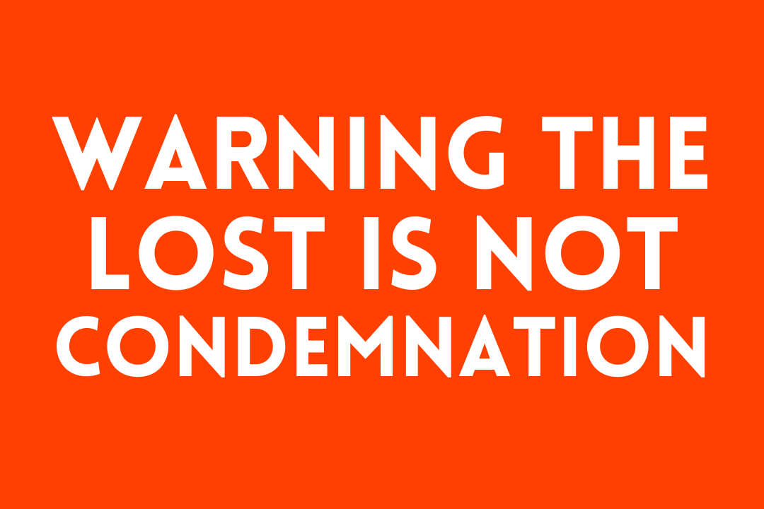 Warning the Lost Is Not Condemnation